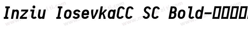 Inziu IosevkaCC SC Bold字体转换